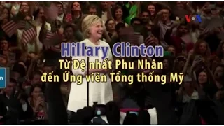 Hillary Clinton - Từ Đệ nhất Phu Nhân  đến Ứng viên Tổng thống Mỹ