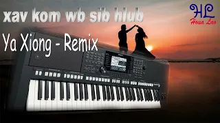xav kom wb sib hlub - Ya xiong (Remix)