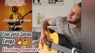 EUROPA - SANTANA : Version flamenco 🎸🔥💪😱❤️ " Jonathan arenas "elyoni"