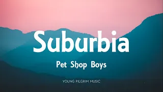 Pet Shop Boys - Suburbia (Lyrics)