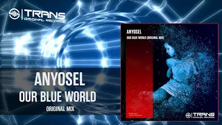 Anyosel - Our Blue World  (Original Mix)