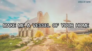 MAKE ME A VESSEL OF YOUR HOME - Country Gospel Songs -  Lifebreakthrough (Lyrics)