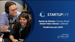 Tendências para 2024 | Daniel de Oliveira (Evertec Brasil) e Daniel Fabre (Safeweb) | Startup Life