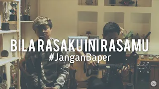 #JanganBaper Kerispatih - Bila Rasaku Ini Rasamu (Cover)