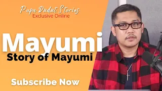 MAYUMI | PAPA DUDUT STORIES