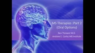 MS Therapies (Part 2) - Oral Medications - Ben Thrower, M.D. - June 2016