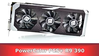 Обзор видеоускорителя PowerColor PCS+ Radeon R9 390