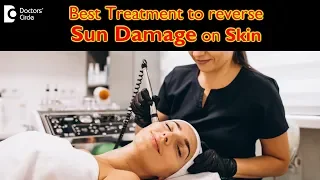 Skin procedures for Sun Damage on skin - Dr. Rajdeep Mysore | Doctors' Circle