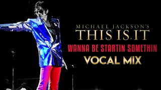 WANNA BE STARTIN SOMETHIN - THIS IS IT (Vocal Mix) | Michael Jackson