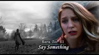 Kara Danvers | Say Something [+Mon El ]