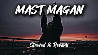 Arijit Singh - MAST MAGAN (Slowed & Reverb) - LOFI Version - Relaxing Song🎧❤️