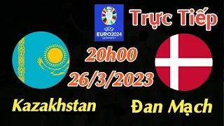 Soi kèo trực tiếp Kazakhstan vs Đan Mạch - 20h00 Ngày 26/3/2023 - vòng loại Euro 2023