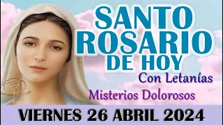 🌹EL SANTO ROSARIO DE HOY VIERNES 26 ABRIL 2024 MISTERIOS DOLOROSOS - SANTO ROSARIO DE HOY🌹