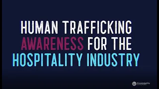Human Trafficking Awareness for the Hospitality Industry – Introduction | Knowledgecity.com