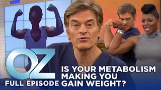 Dr. Oz | S7 | Ep 26 | Is Your Metabolism Making You Gain Weight? | Full Episode