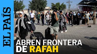 GUERRA ISRAEL-GAZA | Abren el paso de Rafah para pasaportes extranjeros | EL PAÍS