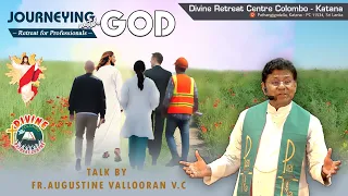 Journeying with God I Talk by Fr Augustine Vallooran, V.C I Divine Colombo I Professionals Retreat