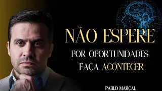 Pronto para transformar sua vida? Comece criando oportunidades. [Pablo Marçal]