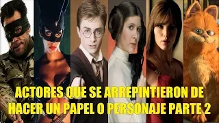 ACTORES QUE SE ARREPINTIERON DE HACER UN PAPEL O PERSONAJE IMPORTANTE PARTE 2