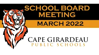 Cape Girardeau Public Schools: School Board Meeting March 28, 2022