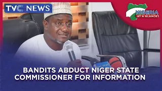 [Nigeria At A Glance] Bandits Abduct Niger State Commissioner For Information