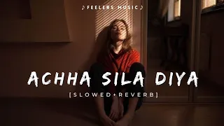 Achha Sila Diya | [Slowed+Reverb] | Feelers Music