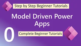 Model Driven Apps Tutorial for Beginner | The Complete Step by Step Guide for Model Driven PowerApps