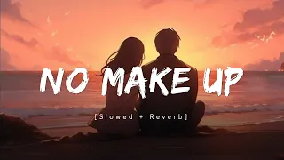 No Make Up - Bilal Saeed Ft. Bohemia (Slowed + Reverb)