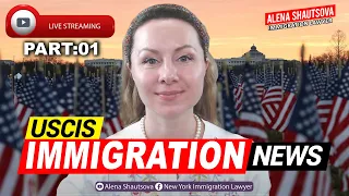 🔴 Live | USCIS Immigration News Part:01  | Alena Shautsova | Immigration Lawyer