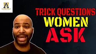 Trick Questions Women Ask Men & How to Respond