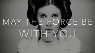 Tribute to Carrie Fisher a.k.a Princess Leia