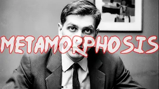 Metamorphosis | Bobby Fischer Edit