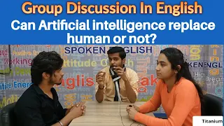 Can Artificial Intelligence replace humans or not? | Group discussion in English | Titanium English