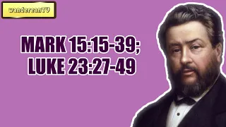 MARK 15:15-39; LUKE 23:27-49 || Charles Spurgeon - Volume 41: 1895