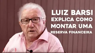 Luiz Barsi explica como montar uma reserva financeira