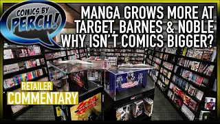 Manga grows more at Target and Barnes & Noble... why isn't Marvel and DC growing faster?