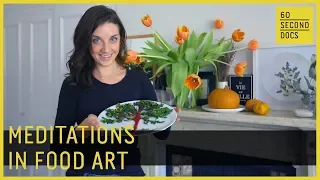 Meditations in Food Art // 60 Second Docs