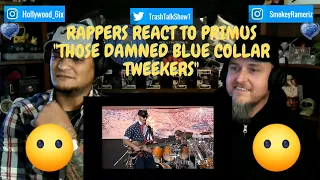 Rappers React To Primus "Those Damned Blue Collar Tweekers"!!!