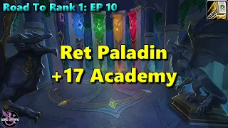 WoW Dragonflight Ret Paladin - Road To Rank 1 - Episode 10 - 17 Academy