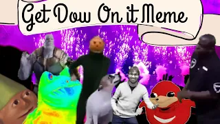 Get Down On It Versão Meme Completo ( Especial 100 Inscritos)