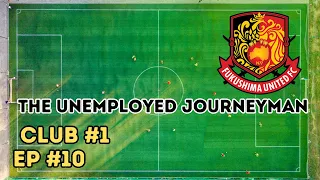 MONEY'S TOO TIGHT TO MENTION ~ The Unemployed Journeyman ~ Episode 10 ~ Fukushima United ~ FM24