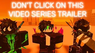 DON'T CLICK ON THIS VIDEO SERIES TRAILER