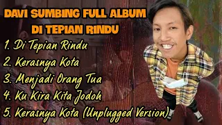 Kumpulan Lagu Terbaru Davi Siumbing VIRAL | Di Tepian Rindu, Kerasnya Kota