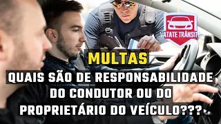 QUAIS MULTAS SÃO DE RESPONSABILIDADE DO CONDUTOR OU DO PROPRIETÁRIO DO VEÍCULO?