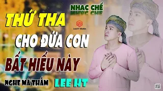 LK Nhạc Chế Hát Về Đứa Con Bất Hiếu - Nghe Ai Cũng Phải Nghẹn Lòng Lee HT.