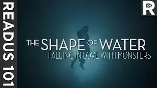 The Shape of Water: Falling In Love With Monsters (Feat. Lindsay Ellis) | READUS 101