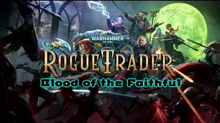 Warhammer 40,000: Rogue Trader - Blood of the Faithful OST Extended