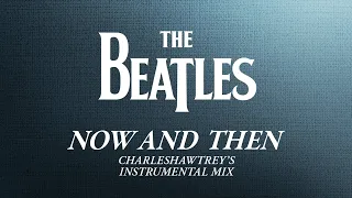 The Beatles - Now and Then (Instrumental / CharlesHawtrey Mix)