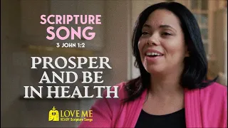 Scripture Song 3 JOHN 1:2 - Prosper And Be In Health | LOVE ME