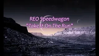 REO Speedwagon - "Take It On The Run" HQ/With Onscreen Lyrics!